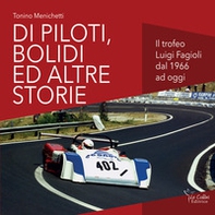 Di piloti, bolidi e altre storie. Il trofeo Luigi Fagioli dal 1966 a oggi - Librerie.coop