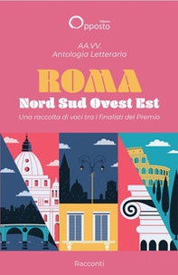 Antologia letteraria «Roma Nord Sud Ovest Est». Una raccolta di voci tra i finalisti del premio - Librerie.coop