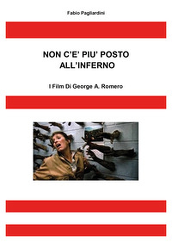 Non c'è più posto all'inferno. I film di George A. Romero - Librerie.coop Non c'è più posto all'inferno. I film di George A. Romero - Librerie.coop