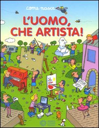 L'uomo, che artista - Librerie.coop