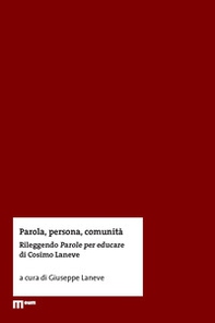 Parola, persona, comunità. Rileggendo Parole per educare di Cosimo Laneve - Librerie.coop