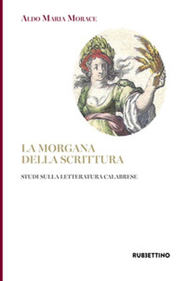 La Morgana della scrittura. Studi sulla letteratura calabrese - Librerie.coop La Morgana della scrittura. Studi sulla letteratura calabrese - Librerie.coop