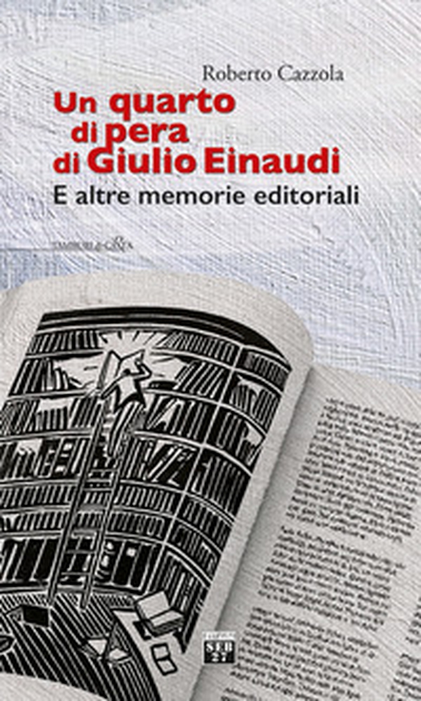 Un quarto di pera di Giulio Einaudi. E altre memorie editoriali - Librerie.coop Un quarto di pera di Giulio Einaudi. E altre memorie editoriali - Librerie.coop