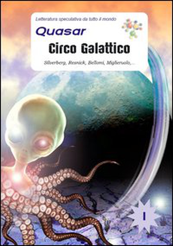 Circo galattico. Silverberg, Resnick, Bellomi, Miglieruolo,... - Librerie.coop Circo galattico. Silverberg, Resnick, Bellomi, Miglieruolo,... - Librerie.coop