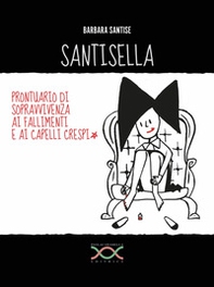 Santisella. Prontuario di sopravvivenza ai fallimenti e ai capelli crespi - Librerie.coop Santisella. Prontuario di sopravvivenza ai fallimenti e ai capelli crespi - Librerie.coop