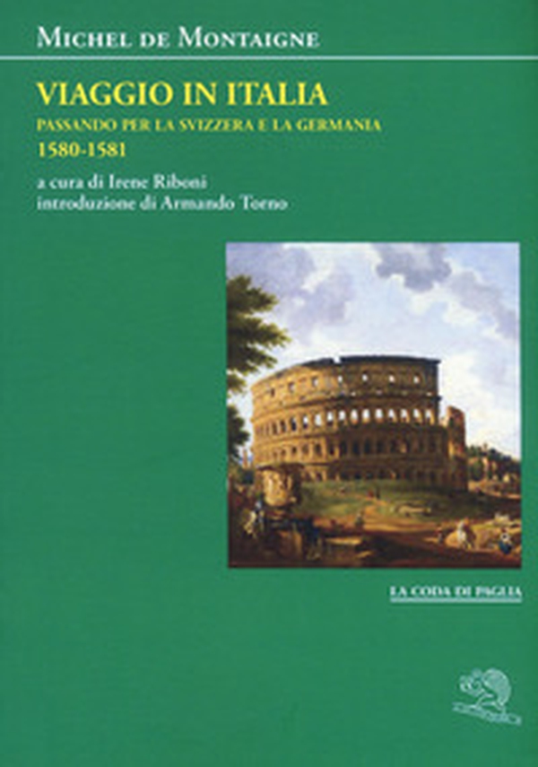 Viaggio in Italia. Passando per la Svizzera e la Germani. 1580-1581 - Librerie.coop Viaggio in Italia. Passando per la Svizzera e la Germani. 1580-1581 - Librerie.coop