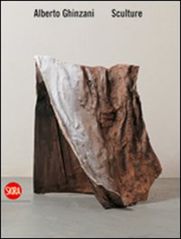 Alberto Ghinzani. Sculture - Librerie.coop Alberto Ghinzani. Sculture - Librerie.coop