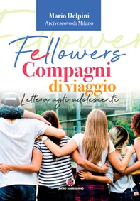 Fellowers. Compagni di viaggio. Lettera agli adolescenti - Librerie.coop