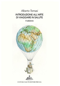 Introduzione all'arte di viaggiare in salute. 101 perché ai quali saper rispondere (prima di partire) - Librerie.coop Introduzione all'arte di viaggiare in salute. 101 perché ai quali saper rispondere (prima di partire) - Librerie.coop