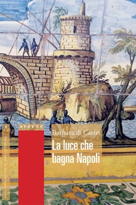 La luce che bagna Napoli - Librerie.coop