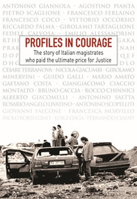 Profiles in courage. The story of italian magistrates who paid the ultimate price for justice - Librerie.coop
