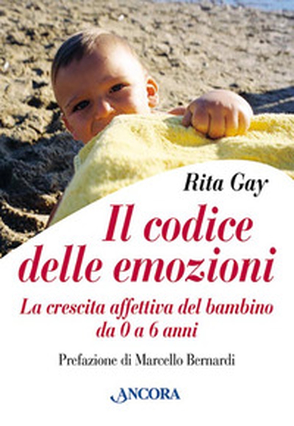 Il codice delle emozioni. La crescita affettiva del bambino da 0 a 6 anni - Librerie.coop Il codice delle emozioni. La crescita affettiva del bambino da 0 a 6 anni - Librerie.coop