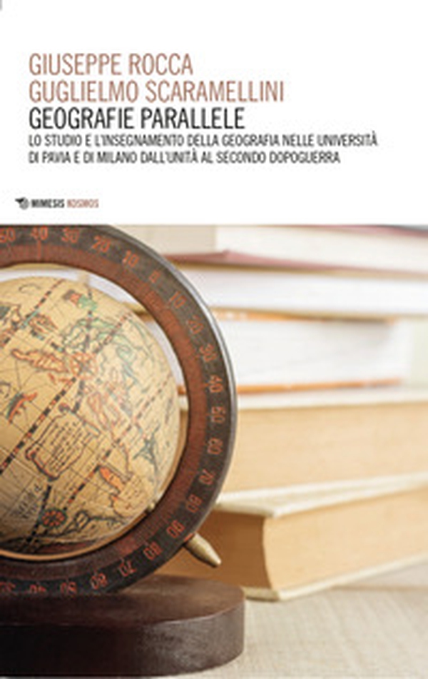 Geografie parallele. Lo studio e l'insegnamento della geografia nelle Università di Pavia e di Milano dall'Unità al secondo dopoguerra - Librerie.coop Geografie parallele. Lo studio e l'insegnamento della geografia nelle Università di Pavia e di Milano dall'Unità al secondo dopoguerra - Librerie.coop
