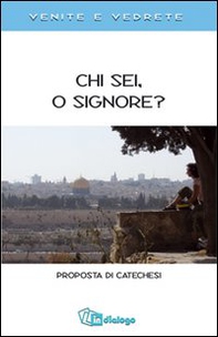 Chi sei, o Signore? Proposta di catechesi. Venite e vedrete - Librerie.coop Chi sei, o Signore? Proposta di catechesi. Venite e vedrete - Librerie.coop