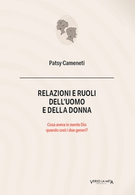 Relazioni e ruoli dell'uomo e della donna. Cosa aveva in mente Dio quando creò i due generi? - Librerie.coop