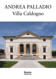 Andrea Palladio. Villa Caldogno - Librerie.coop Andrea Palladio. Villa Caldogno - Librerie.coop