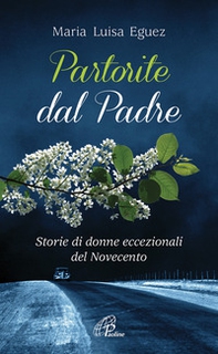 Partorite dal Padre. Storie di donne eccezionali del Novecento - Librerie.coop Partorite dal Padre. Storie di donne eccezionali del Novecento - Librerie.coop