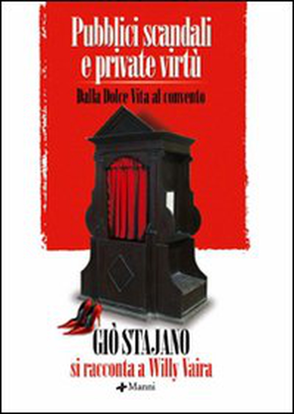 Pubblici scandali e private virtù. Dalla Dolce Vita al convento. Dialogo con Willy Vaira - Librerie.coop Pubblici scandali e private virtù. Dalla Dolce Vita al convento. Dialogo con Willy Vaira - Librerie.coop