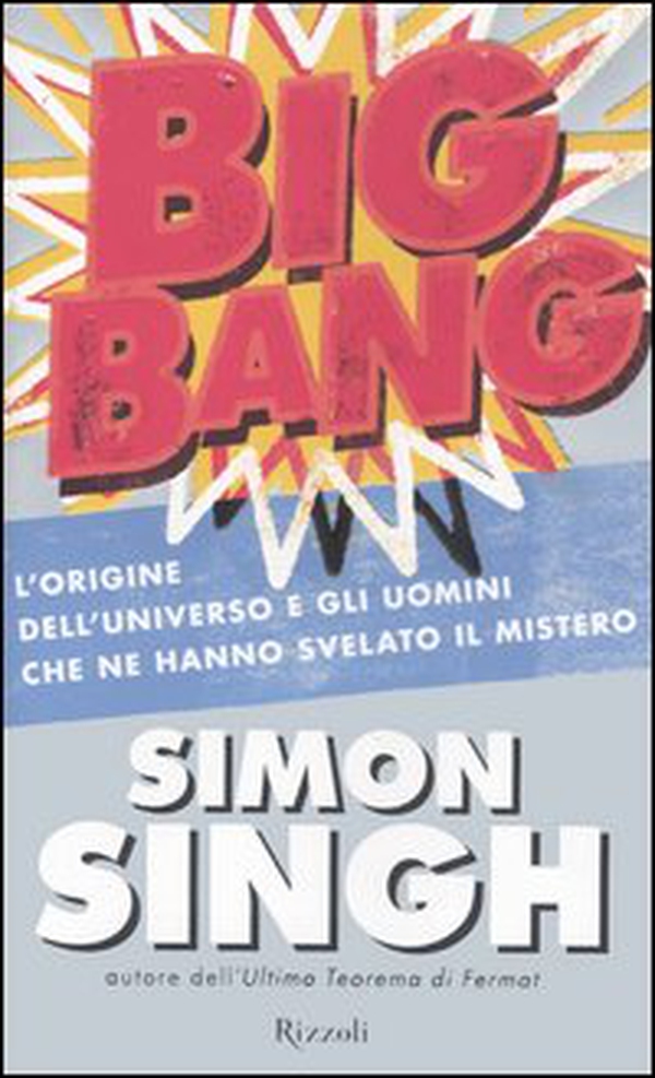 Big Bang. L'origine dell'universo e gli uomini che ne hanno svelato il mistero - Librerie.coop Big Bang. L'origine dell'universo e gli uomini che ne hanno svelato il mistero - Librerie.coop