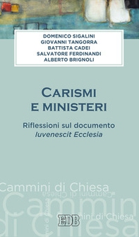 Carismi e ministeri. Riflessioni sul documento Iuvenescit Ecclesia - Librerie.coop