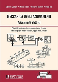 Meccanica degli azionamenti. Azionamenti elettrici. Principio di funzionamento, accoppiamento con il carico, scelta del gruppo motore-riduttore, leggi di moto, controllo - Librerie.coop Meccanica degli azionamenti. Azionamenti elettrici. Principio di funzionamento, accoppiamento con il carico, scelta del gruppo motore-riduttore, leggi di moto, controllo - Librerie.coop