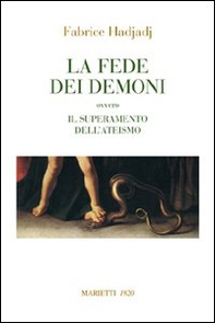 La fede dei demoni. Ovvero il superamento dell'ateismo - Librerie.coop