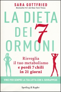 La dieta dei 7 ormoni. Risveglia il tuo metabolismo e perdi 7 chili in 21 giorni - Librerie.coop