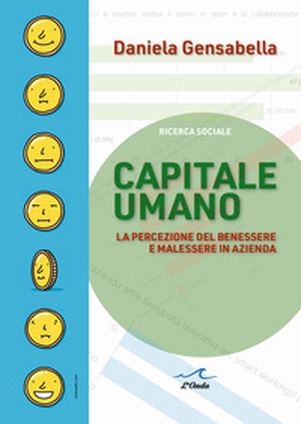 Capitale Umano. La percezione del benessere e malessere in azienda - Librerie.coop