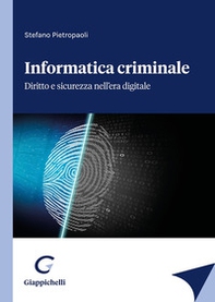 Informatica criminale. Diritto e sicurezza nell'era digitale - Librerie.coop Informatica criminale. Diritto e sicurezza nell'era digitale - Librerie.coop