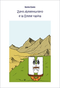 Zero Avventuriero e la Emme rapita - Librerie.coop