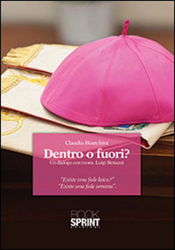 Dentro o fuori? Un dialogo con mons. Luigi Bettazzi - Librerie.coop Dentro o fuori? Un dialogo con mons. Luigi Bettazzi - Librerie.coop