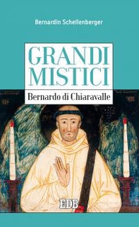 Bernardo di Chiaravalle. Grandi mistici - Librerie.coop