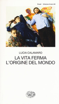 La vita ferma. L'origine del mondo - Librerie.coop La vita ferma. L'origine del mondo - Librerie.coop