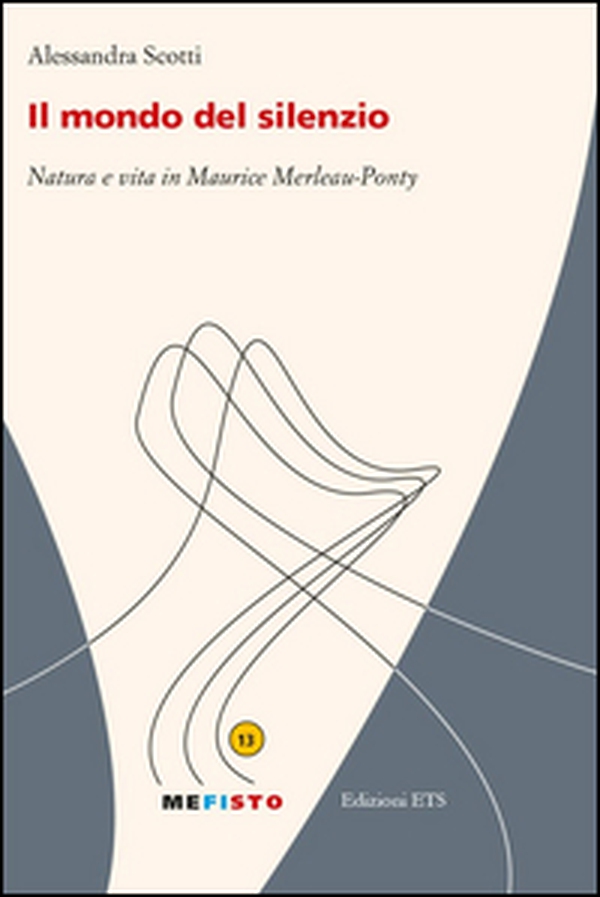 Il mondo del silenzio. Natura e vita in Maurice Merleau-Ponty - Librerie.coop Il mondo del silenzio. Natura e vita in Maurice Merleau-Ponty - Librerie.coop