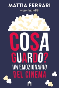 Cosa guardo? Un emozionario del cinema - Librerie.coop Cosa guardo? Un emozionario del cinema - Librerie.coop