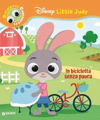 In bicicletta senza paura. Disney Little Judy. Occhietti curiosetti - Librerie.coop