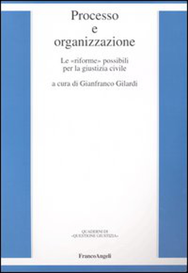 Processo e organizzazione. Le «riforme» possibili per la giustizia civile - Librerie.coop Processo e organizzazione. Le «riforme» possibili per la giustizia civile - Librerie.coop