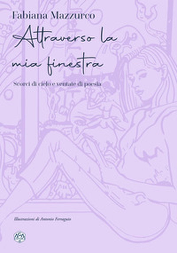 Attraverso la mia finestra. Scorci di cielo e ventate di poesia - Librerie.coop Attraverso la mia finestra. Scorci di cielo e ventate di poesia - Librerie.coop
