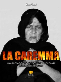 La Caremma. Una protagonista della cultura popolare tra sacro e profano - Librerie.coop La Caremma. Una protagonista della cultura popolare tra sacro e profano - Librerie.coop