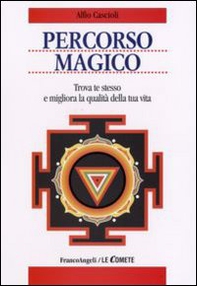 Percorso magico. Trova te stesso e migliora la qualità della tua vita - Librerie.coop