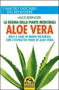 Aloe vera. Belli e sani in modo naturale con l'estratto puro di aloe vera - Librerie.coop