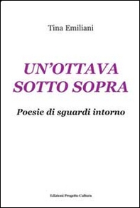 Un'ottava sotto sopra. Poesie di sguardi intorno - Librerie.coop Un'ottava sotto sopra. Poesie di sguardi intorno - Librerie.coop