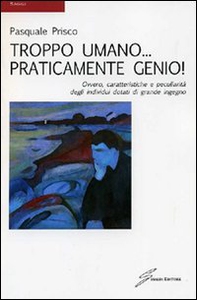 Troppo umano... praticamente genio! - Librerie.coop