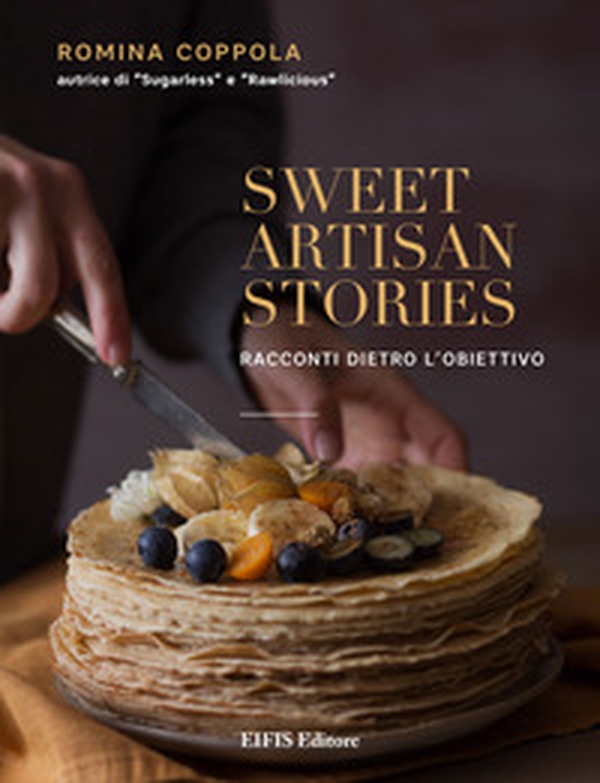 Sweet artisan stories. Racconti dietro l'obiettivo - Librerie.coop Sweet artisan stories. Racconti dietro l'obiettivo - Librerie.coop