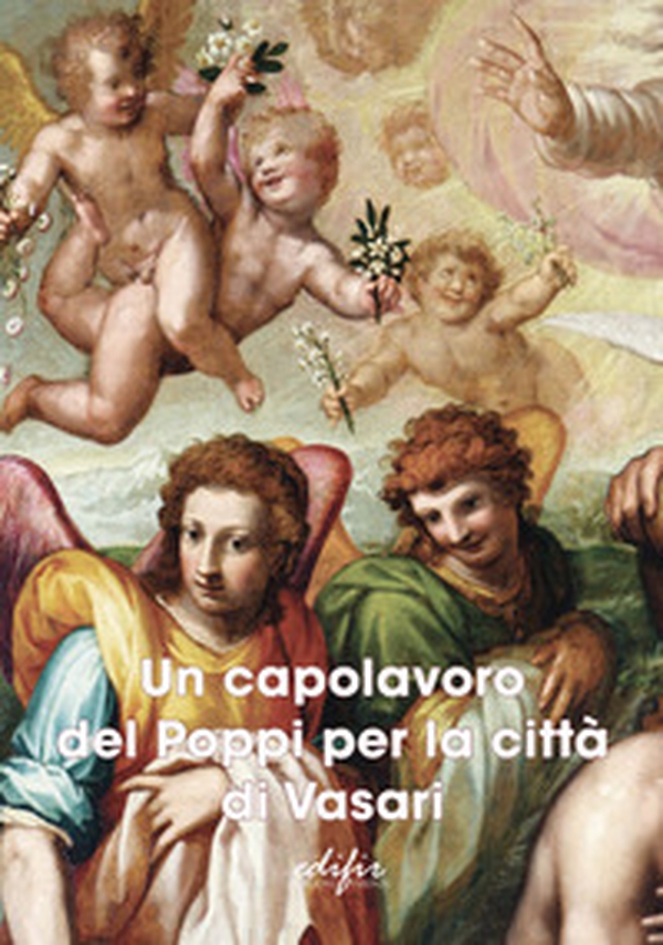 Un capolavoro del Poppi per la città di Vasari - Librerie.coop Un capolavoro del Poppi per la città di Vasari - Librerie.coop
