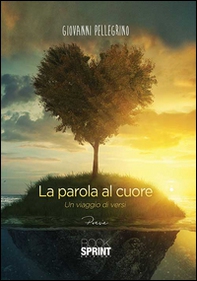 La parola al cuore. Un viaggio di versi - Librerie.coop