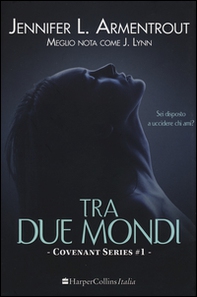 Tra due mondi. Covenant series - Vol. 1 - Librerie.coop Tra due mondi. Covenant series - Vol. 1 - Librerie.coop