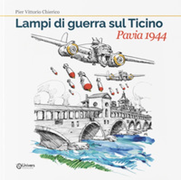 Lampi di guerra sul Ticino. Pavia 1944 - Librerie.coop Lampi di guerra sul Ticino. Pavia 1944 - Librerie.coop