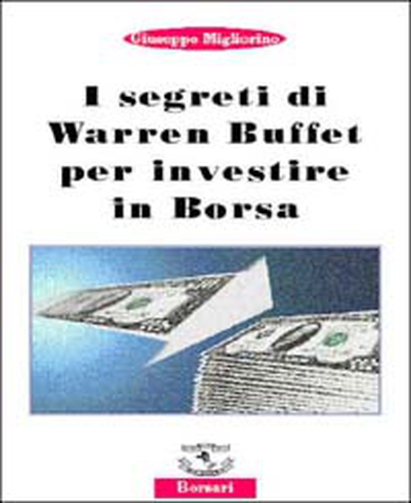 I segreti di Warren Buffet per investire in borsa - Librerie.coop I segreti di Warren Buffet per investire in borsa - Librerie.coop