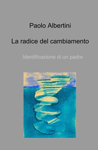 La radice del cambiamento. Identificazione di un padre - Librerie.coop